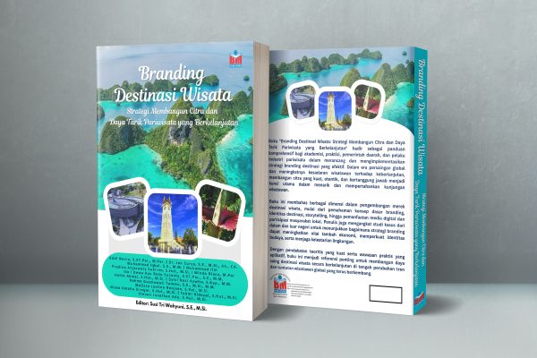 BRANDING DESTINASI WISATA: Strategi Membangun Citra dan Daya Tarik Pariwisata yang Berkelanjutan