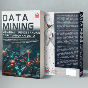 DATA MINING: Menggali Pengetahuan dari Tumpukan Data