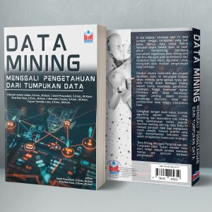 DATA MINING: Menggali Pengetahuan dari Tumpukan Data