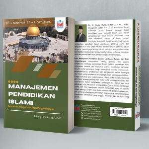 MANAJEMEN PENDIDIKAN ISLAMI: Landasan, Fungsi, dan Arah Pengembangan .