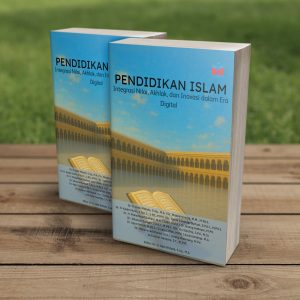 Pendidikan Islam Integrasi Nilai, Akhlak, dan Inovasi dalam Era Digital