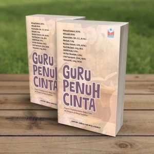 Guru Penuh Cinta: Fragmen Pengabdian dalam Bahasa Cinta dan Ketegasan di Ruang Pendidikan