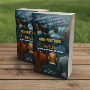 Administrasi Publik: Teori, Praktik, dan Inovasi Pelayanan Publik di Era Modern