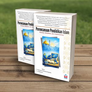 PERENCANAAN PENDIDIKAN ISLAM: Konsep, Kebijakan, Impelementasi