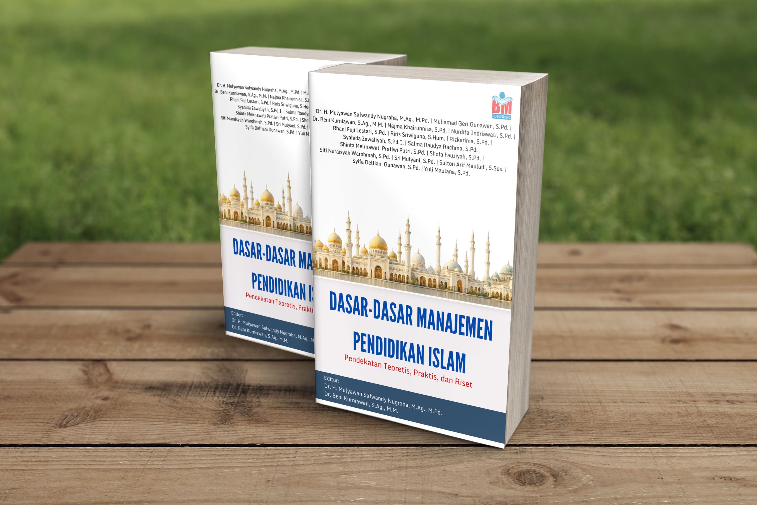 DASAR-DASAR MANAJEMEN PENDIDIKAN ISLAM: Pendekatan Teoretis, Praktis, dan Riset