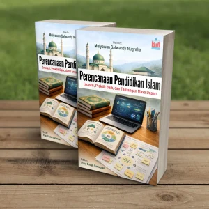 PERENCANAAN PENDIDIKAN ISLAM: Inovasi, Praktik Baik, dan Tantangan Masa Depan