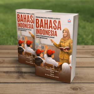PROBLEMATIKA PEMBELAJARAAN BAHASA INDONESIA PADA PENDIDIKAN DASAR DAN MENENGAH