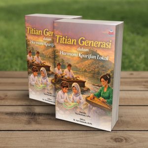 TITIAN GENERASI DALAM HARMONI KEARIFAN LOKAL