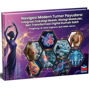 NAVIGASI MODERN TUMOR PAYUDARA: Integrasi Onkologi Bedah, Biologi Molekuler, dan Transformasi Digital Rumah Sakit
