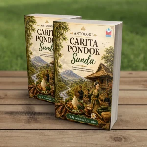 ANTOLOGI CARITA PONDOK SUNDA : Kumpulan Carita Pondok Nu Ngagambarkeun Kadaharan, Tempat, Jeung Adat Istiadat Sunda