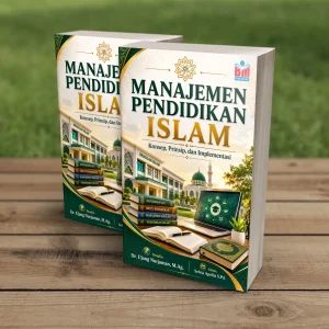 MANAJEMEN PENDIDIKAN ISLAM:  Konsep, Prinsip, dan Implementasi