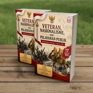VETERAN, NASIONALISME, DAN PELAYANAN PUBLIK: Menghidupkan Semangat 17 Agustus 1945