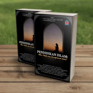PENDIDIKAN ISLAM: Nilai, Metode, dan Transformasi Sosial