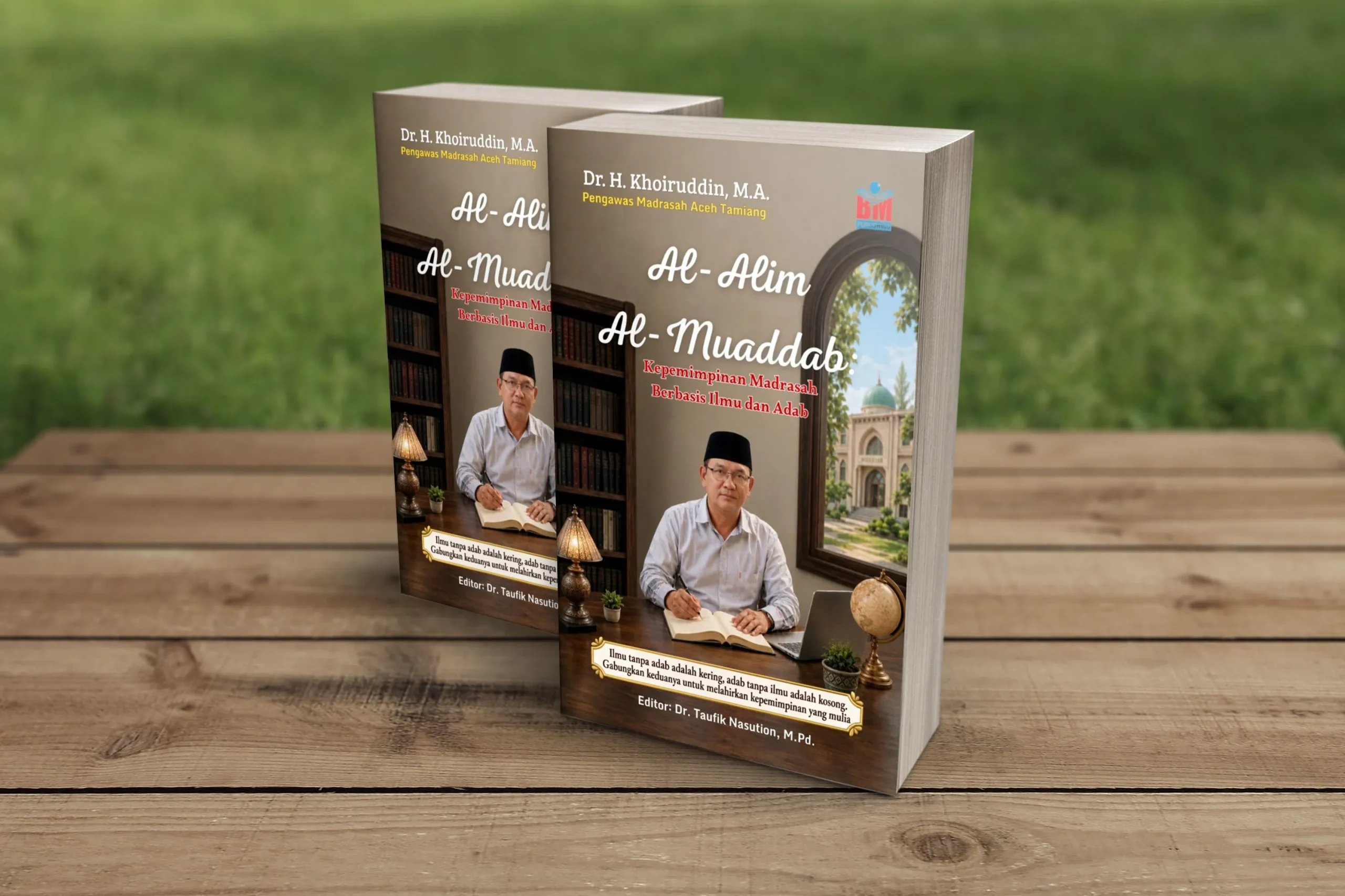 AL-‘ALIM AL-MU’ADDAB: Kepemimpinan Madrasah Berbasis Ilmu dan Adab