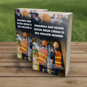DINAMIKA DAN DESAIN SISTEM MESIN CERDAS DI ERA INDUSTRI MODERN