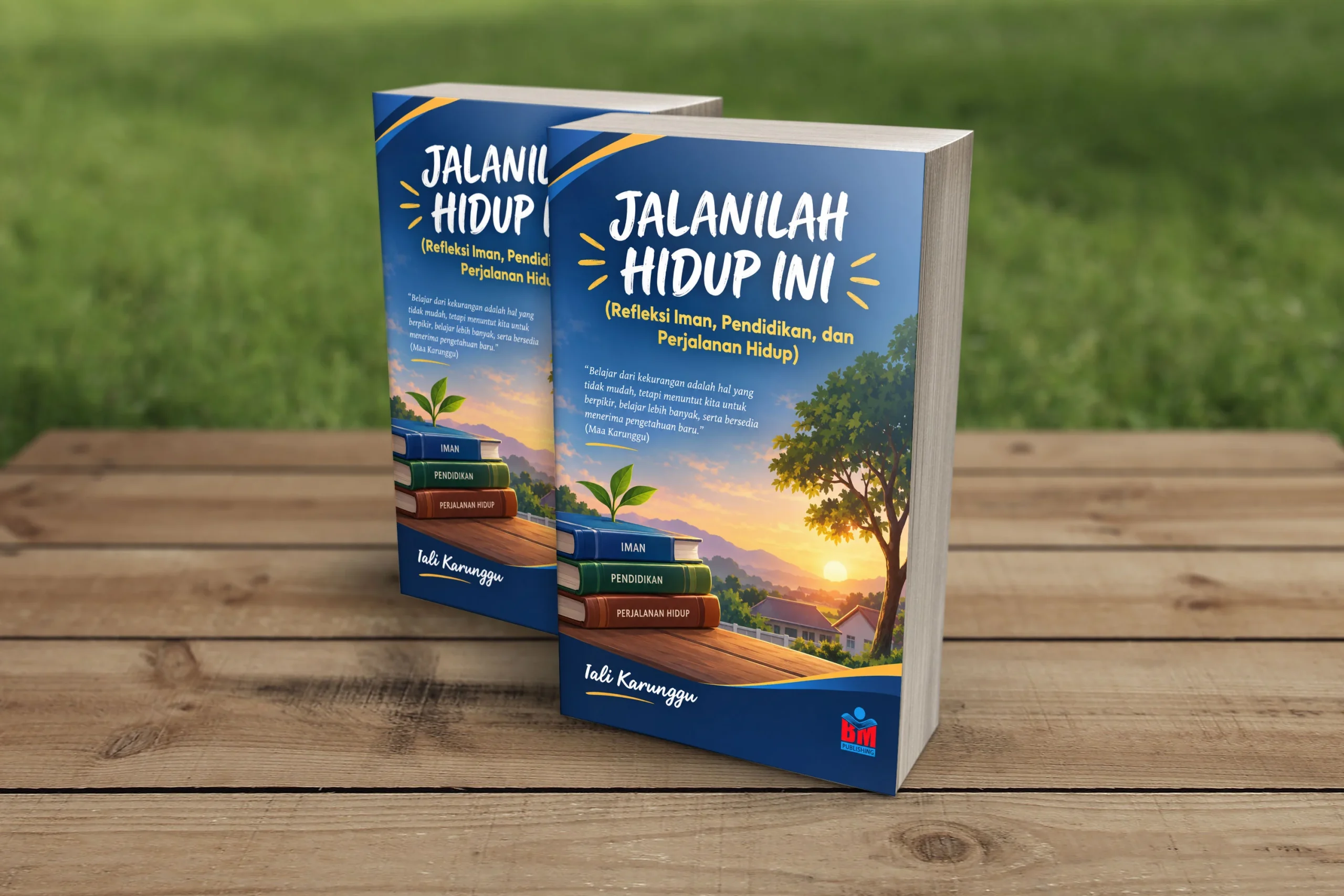 JALANILAH HIDUP INI (Refleksi Iman, Pendidikan, dan Perjalanan Hidup)